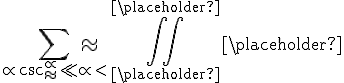 \sum _{\propto \csc {{^{\propto }_{\approx }\ll \propto }<}} {\approx }\iint ^{\placeholder }_{\placeholder } {\placeholder }